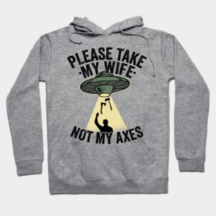 Please Take My Wife Axe Throwing Dad Funny Gift Hoodie
